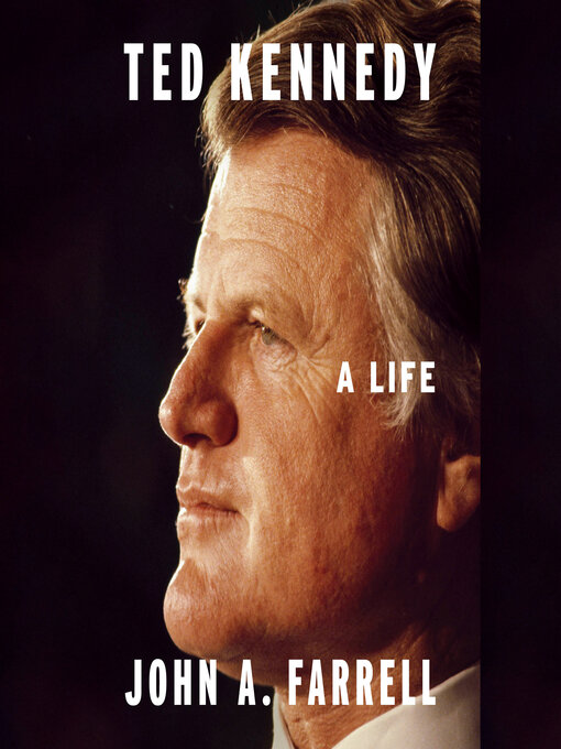 Title details for Ted Kennedy by John A. Farrell - Available